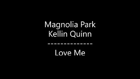 Magnolia Park - Love Me {Ft. Kellin Quinn} (Lyrics)