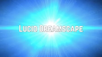 Welcome to Lucid Dreamscape - Intro Video