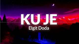 Elgit Doda – Ku Je