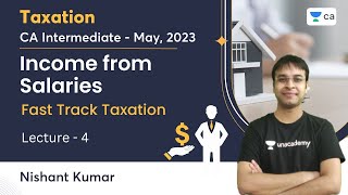 Income from Salaries | Lecture 4 | CA Intermediate | May 2023 | Fast Track Taxation | Nishant Kumar