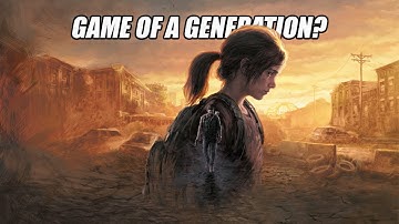 Was The Last of Us Really a Masterpiece? - An in Depth Critique on a Generation Defining Game