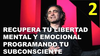 RECUPERA TU LIBERTAD MENTAL Y EMOCIONAL PROGRAMANDO TU SUBCONSCIENTE (Día 2)