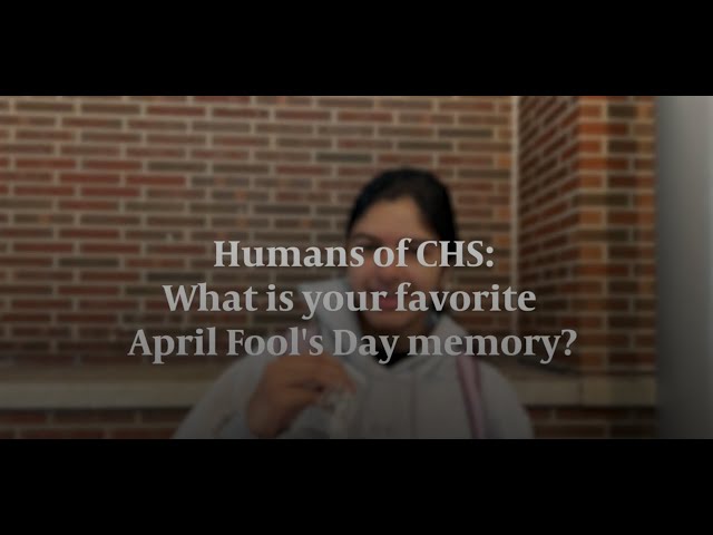 Humans of CHS: What is your favorite April Fool's Day memory?