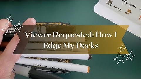 How I Edge My Decks