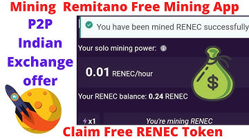 Claim Free RENEC Token ,Mining  Remitano Free Mining App, P2P Indian Exchange offer