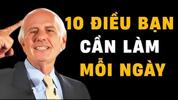 10 Điều Bạn Cần Làm Mỗi Ngày | Động lực từ Jim Rohn