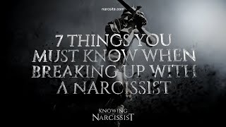 7 Things You Must Know When Breaking Up With The Narcissist