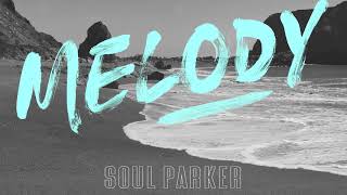 Soul Parker - Melody  * Новинка 2020