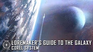 Star Citizen: Loremaker's Guide to the Galaxy - Corel System