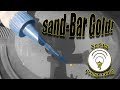 Working Sand Bar Gold Deposits