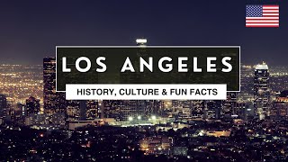 Exploring Los Angeles: History, Landmarks & Fun Facts