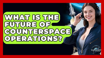 What Is the Future of Counterspace Operations? | Warriors In Space