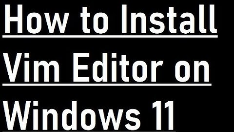 How to install Vim on Windows 11