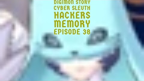 Digimon Story Cyber Sleuth Hackers Memory Episode 38