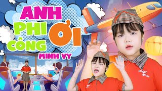 Anh Phi Công Ơi - Bé Minh Vy Ca Nhạc Thiếu Nhi Anh Phi Công Ơi Anh Bay Lên Trời, Official Mv 4K