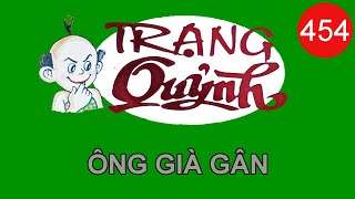 Trạng Quỷnh Mới Nhất | Tập 454 - ÔNG GIÀ GÂN | Truyện Tranh