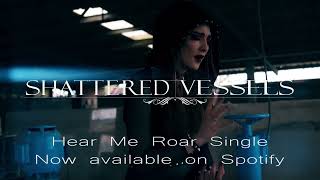 SHATTERED VESSELS - HEAR ME ROAR (Single Release)