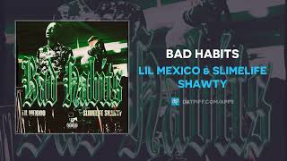 Lil Mexico \& Slimelife Shawty - Bad Habits (AUDIO)