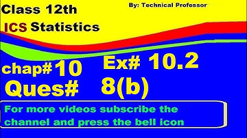 12th class Statistics, Chapter 10, Exercise 10.2, Question 8(b),8b, Normal Distribution chapter#10