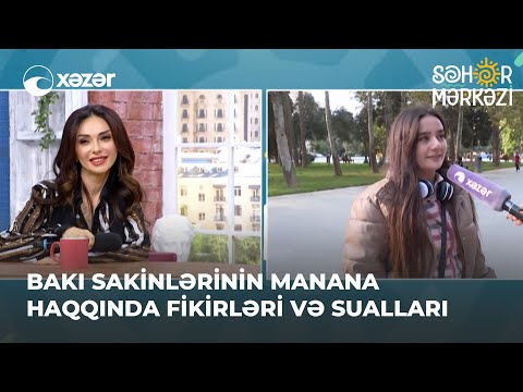 Bakı Sakinlərinin Manana Haqqında Fikirləri Və Sualları