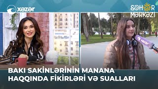 Bakı Sakinlərinin Manana Haqqında Fikirləri Və Sualları