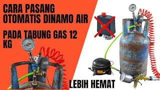 CARA PASANG OTOMATIS DINAMO AIR PADA TABUNG GAS 12 KG