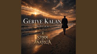 Geriye Kalan (Noyan) - Storm of Anatolia