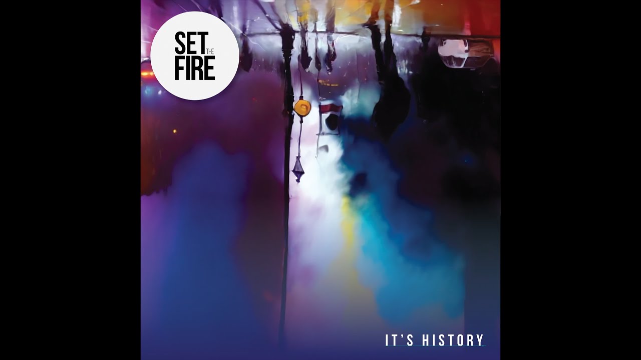 SET THE FIRE - IT'S HISTORY (OFFICIAL VIDEO)