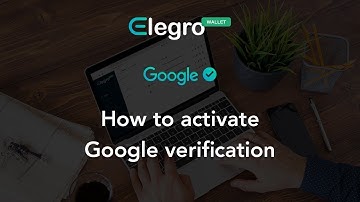 Tutorials: Elegro Web Wallet -  How to activate Google verification