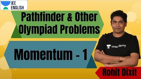 JEE: Pathfinder & Olympiad Problems | Momentum  1 | JEE English | JEE Physics | Rohit Dixit