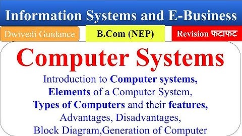 1| Introduction to Computer Systems, Information Systems and E Business, lu bcom nep videos