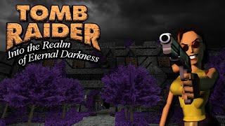 Tomb Raider 1 Custom Level - Into the Realm of Eternal Darkness [Full] Walkthrough