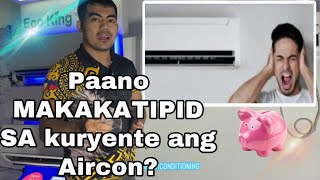 PAANO MAKAKATIPID SA KURYENTE ANG AIRCON?