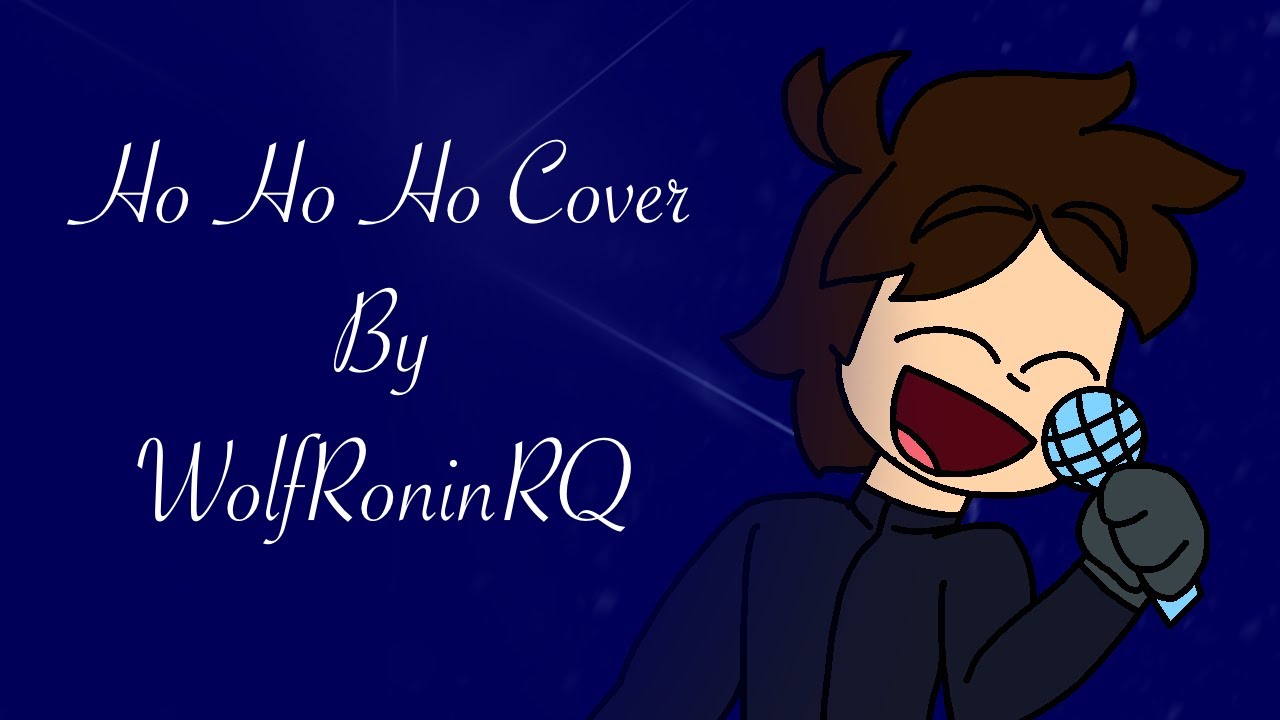 Ho Ho Ho (WolfRoninRQ Cover)