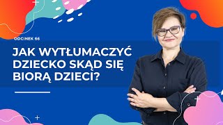 Jak wytłumaczyć dziecko skąd się biorą dzieci?