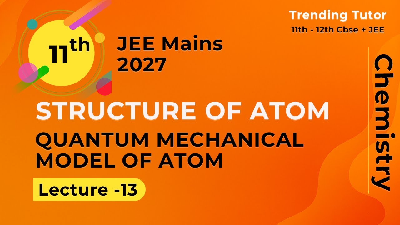 Chemistry - Class 11 | Chapter 2 - Structure of Atom | Lecture 13 | JEE ...