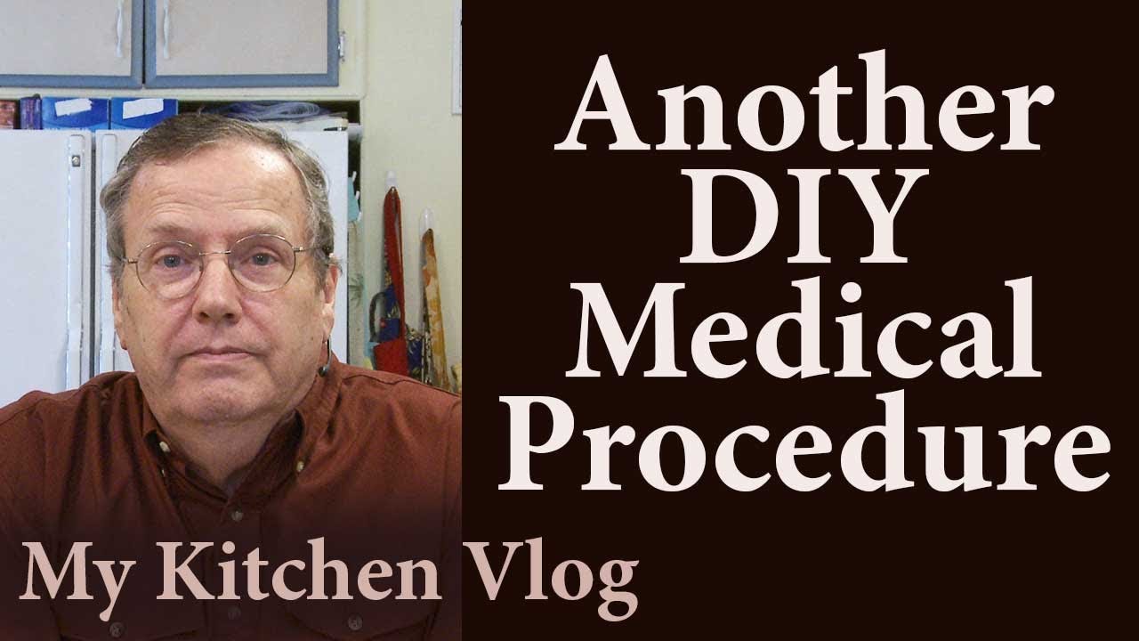 079 - I perform another DIY at home medical procedure
