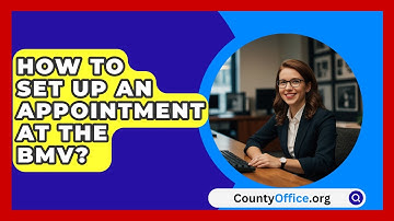 How To Set Up An Appointment At The BMV? - CountyOffice.org