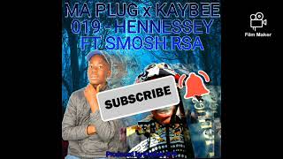Kaybee 019 X Ma Plug - Hennessey Ft Smosh Rsa