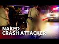 Naked Driver Attacks Officers After Tropical Storm Crash