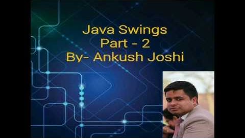 Swing lecture 2- " Swing Component, Container and Layout Manager