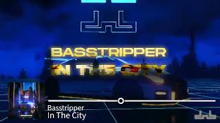Basstripper - In The City