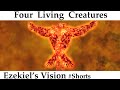 Ezekiel S Vision 4 Living Creatures Or Cherubim Ezekiel 1 7 11 13 Ezekiel 10 12 Shorts Ezekiel S Vision 4 Living Creatures Or Cherubim Ezekiel 1 7 11 13 Ezekiel 10 12 Shorts