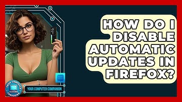 How Do I Disable Automatic Updates In Firefox? - Your Computer Companion