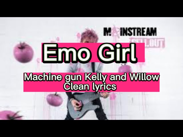 Emo girl - Machine Gun Kelly and WILLOW clean lyrics