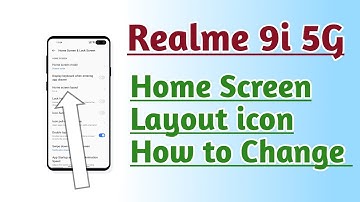 Realme 9i 5G Home Screen layout icon How to Change