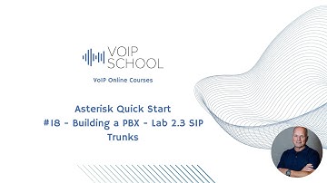 #18 Asterisk Quick Start - Lab 2.3 SIP Trunk Configuration