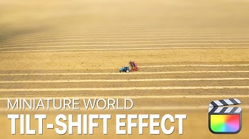 Miniaturize You Video Scene with the TILT-SHIFT EFFECT in Final Cut Pro