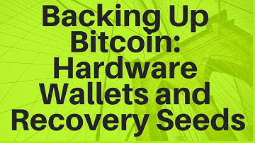 Backing Up Bitcoin: Hardware Wallets and Recovery Seeds