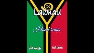 Lalokau_islestone island remix_Dj waste_Tuff ya 2023🇸🇧🇵🇬🇻🇺🇹🇻